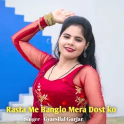 Rasta Me Banglo Mera Dost ko